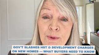 Gov’t Slashes HST & Development Charges on New Homes — What Buyers Need to Know