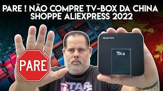 PARE  NÃO COMPRE TV-BOX DA CHINA NO 11-11 NA SHOPPEE ALIEXPRESS WISH  2022