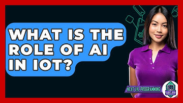 What Is The Role Of AI In IoT? - Next LVL Programming