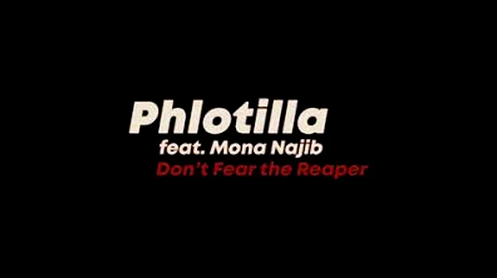 Phlotilla Feat. Mona Najib - Don't Fear The Reaper