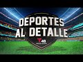 Deportes al Detalle: Escándalo tras el clásico nacional