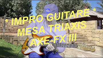 Melodic improv - Axe-Fx III Mesa Triaxis