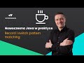 Nowoczesna Java w praktyce - record i switch pattern matching