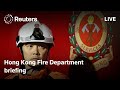 LIVE: Hong Kong Fire Department holds briefing on deadly fire