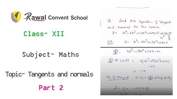 Class- XII, Subject- Maths, Topic-Tangents and normals, Part 2, Rawal Convent School