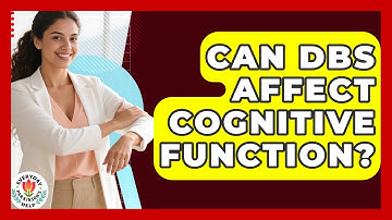 Can DBS Affect Cognitive Function? - Everyday Parkinsons Help