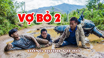 Vợ Bỏ 2 | Uống Rượu Là Vợ Bỏ | Phim hài nhất làng 2020
