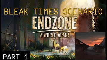 Endzone - A World Apart: Bleak Times Scenario Gameplay Part 1