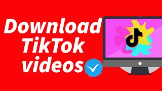 How to download TikTok videos on a PC or laptop in 2024