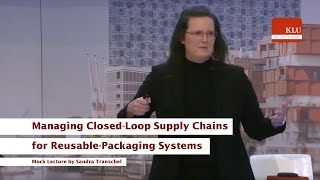 Mock lecture: Sandra Transchel - Managing Closed-Loop Supply Chains for Reusable-Packaging Systems