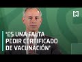 Empresas no pueden pedir certificados de vacunación covid: López-Gatell - Al AIre con Paola