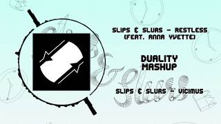 Slips & Slurs - Vicimus x Restless ~ [Duality EP Mashup]