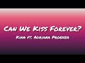 Can We Kiss Forever?~ [Kina ft. Adriana Proenza] - (lyrics)