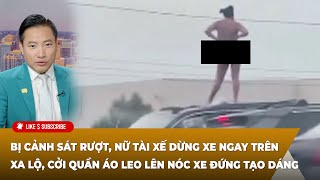 Cà Phê Sáng P1 (06-07-24) Bị cảnh sát rượt, nữ tài xế dừng xe ngay trên xa lộ, ᴄởɪ ǫᴜầɴ áᴏ tạo dáng