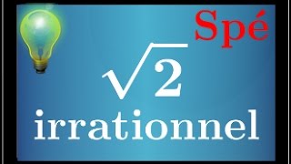 arithmétique : Montrer que racine de 2  est irrationnel - √2 - spé maths - très IMPORTANT