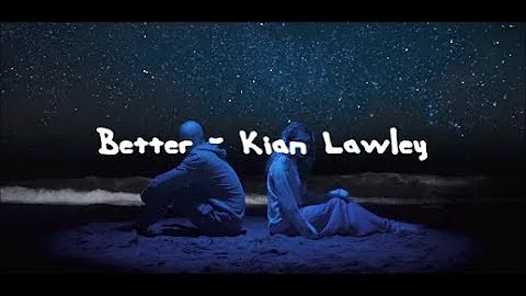 Better - Kian Lawley | Lyrics