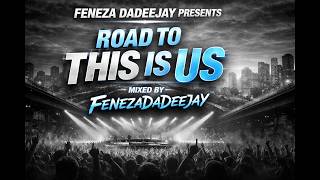 Road To This Is Us Mixed By Fenezadadeejay