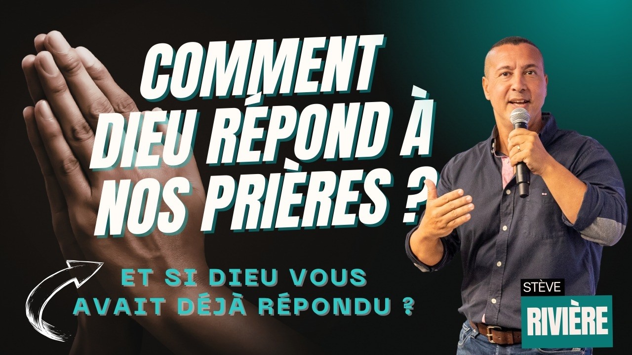 Comment Dieu répond à nos prières ? I Stéve Rivière