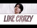 Jimin 지민 Like Crazy UK Garage Remix Lyrics Color Coded English Lyrics ShadowByYoongi