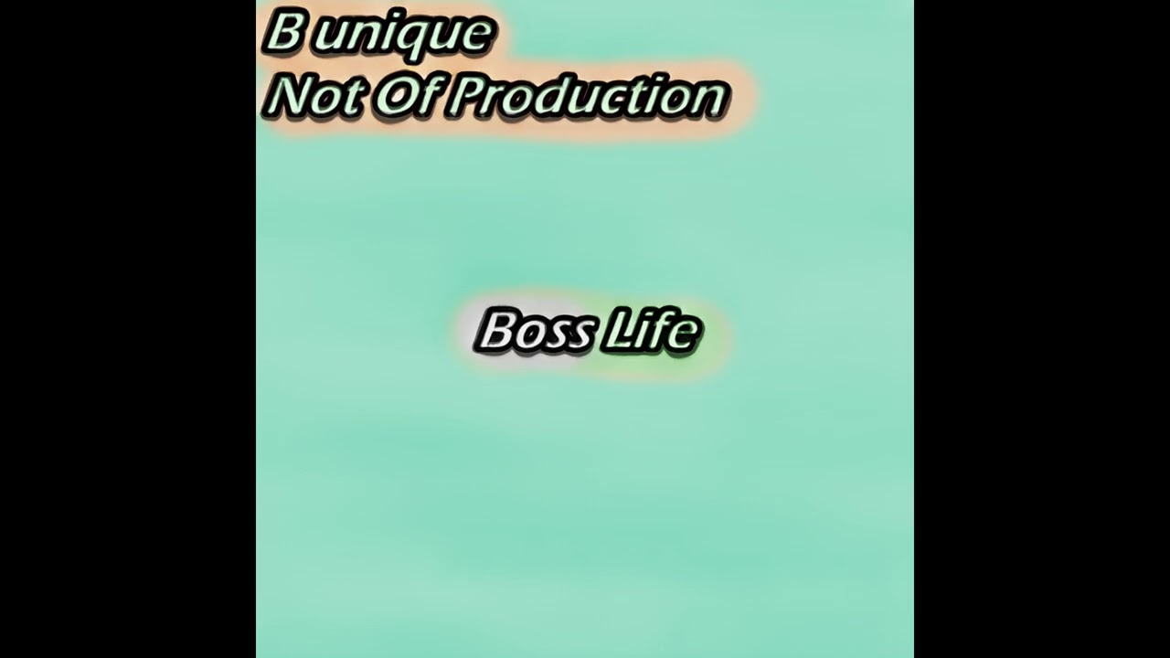 Boss Life, B unique, Not Of Production