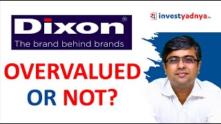 Dixon Tech Stock - Overvalued or Not? Dixon Tech - 5 Point Stock Analysis