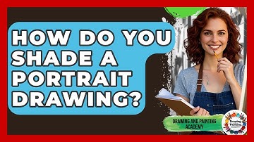 How Do You Shade A Portrait Drawing? - Drawing and Painting Academy