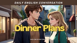 Daily English Conversation: 5. Dinner Plans