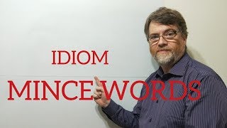 English Tutor Nick P Idioms (176) Mince Words