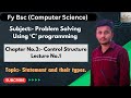 Fy BCS || Problem Solving Using C Programming ||  3. Control Structure || Lecture No.1 ||