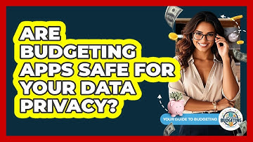 Are Budgeting Apps Safe For Your Data Privacy? - Your Guide to Budgeting