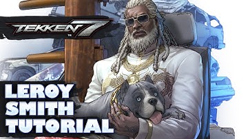 Tekken 7 - Leroy Smith complete tutorial (Season 5 updates in description)