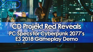 CD Projekt Red Reveals PC Specs for Cyberpunk 2077's E3 2018 Gameplay Demo