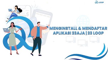Tutorial Menginstall Dan Mendaftar Aplikasi 23Aja | 23 Loop