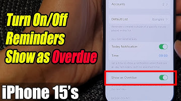 iPhone 15/15 Pro Max: How to Turn On/Off Reminders Show as Overdue