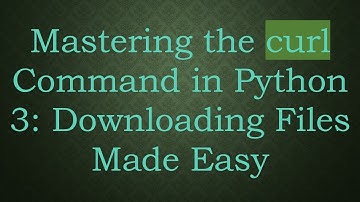 Mastering the curl Command in Python 3: Downloading Files Made Easy