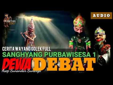 SANGHYANG PURBAWISESA    DEBAT DEWA  FULL WAYANG GOLEK ASEP SUNANDAR SUNARYA
