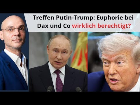 Thumbnail for Treffen Putin-Trump: Euphorie bei Dax und Co wirklich berechtigt? Marktgeflüster