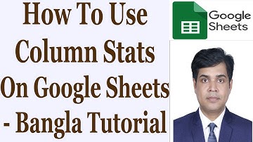 How To Use Column Stats On Google Sheets - Bangla