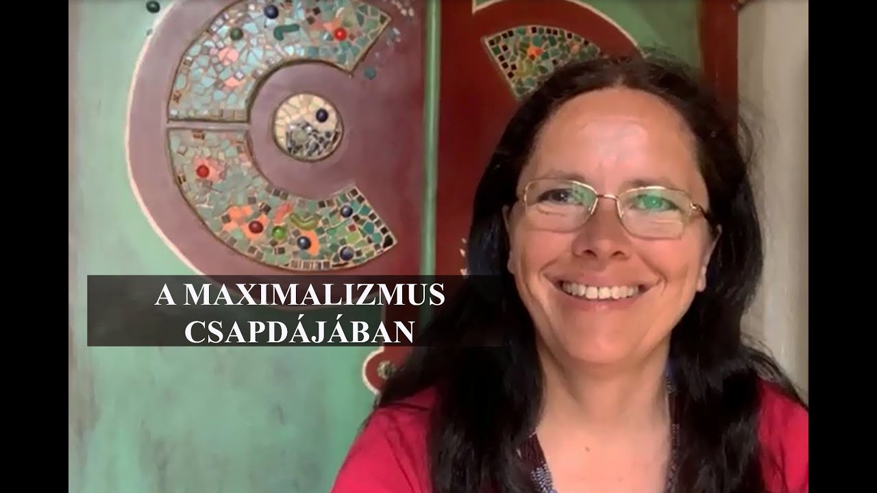 A maximalizmus csapdájában