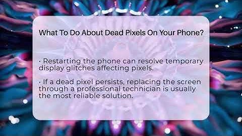 What To Do About Dead Pixels On Your Phone? - Phone Fix and Features