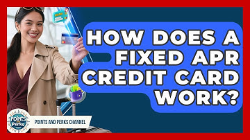 How Does A Fixed APR Credit Card Work? - Points and Perks Channel