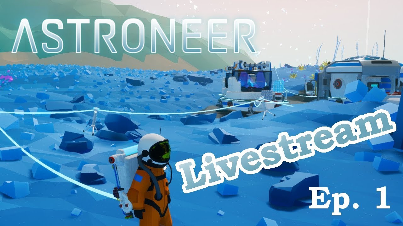 Astroneer Livestream | Ep. 1