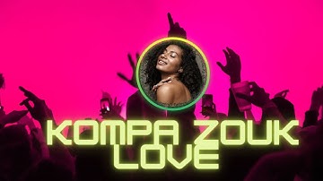 KOMPA ZOUK MIX 2022 ⚡️  ZOUK LOVE REMIX 2022 ⚡️  VOL.20