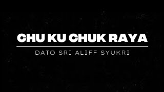 Chu Ku Chuk Raya  Dato Sri Aliff Syukri