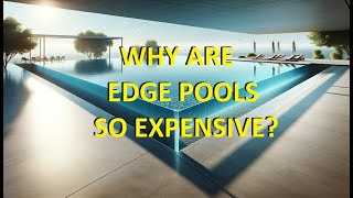 Why Are Infinity Edge Pools So Expensive?