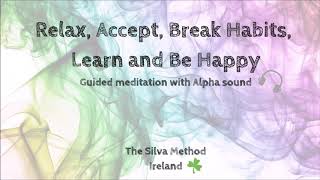 Relax, accept, break habits, learn and be happy with Alpha sound - #25 - The Silva Method Ireland