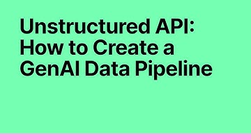 Unstructured API: How to Create a GenAI Data Pipeline