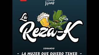 Video thumbnail of "La Reza-K - LA MUJER QUE QUIERO TENER (Previo Audio Multipista)"