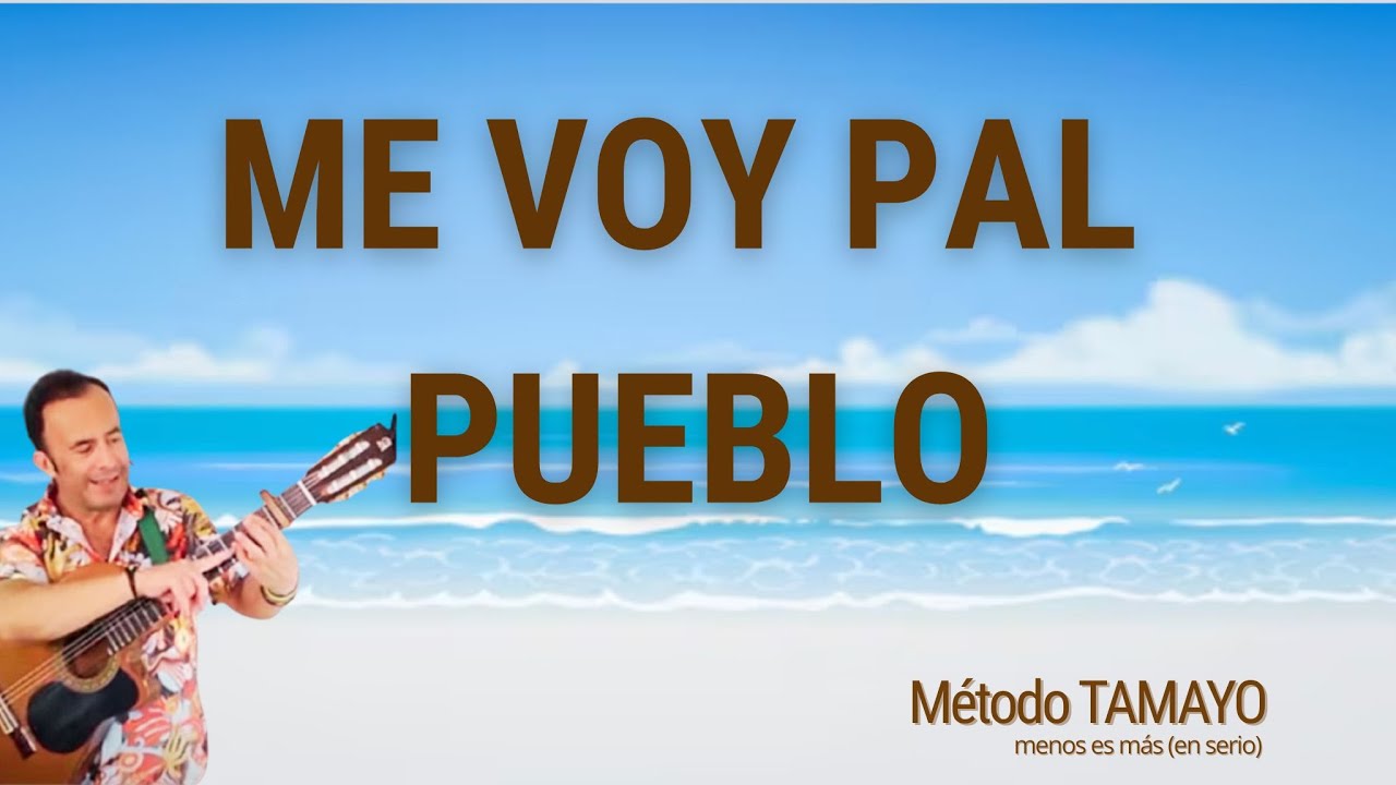 ME VOY P'AL PUEBLO 🎸 ...guitarra fácil con Método TAMAYO 🎸