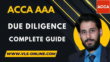 ACCA AAA - Due Diligence | Complete Guide | Advanced Audit and Assurance